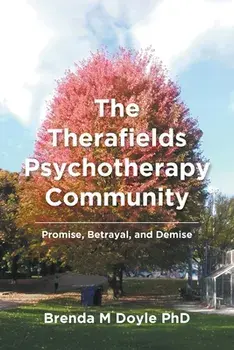 The Therafields Psychotherapy Community: Promise, Betrayal, and Demise, Paperback/Brenda M. Doyle