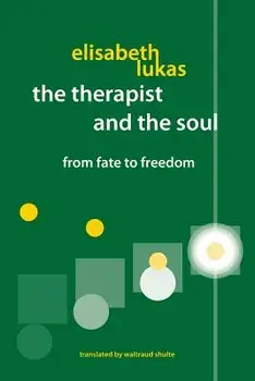 The Therapist and the Soul: From Fate to Freedom, Paperback/Elisabeth S. Lukas