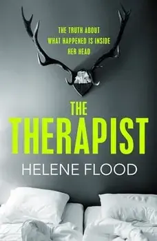 The Therapist. From the mind of a psychologist comes a chilling domestic thriller that gets under your skin., Paperback/Helene Flood