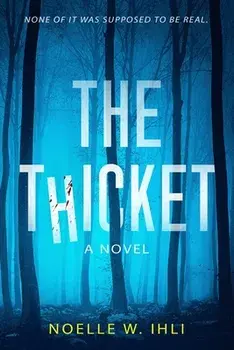 The Thicket, Paperback/Noelle West Ihli