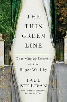The Thin Green Line: The Money Secrets of the Super Wealthy, Paperback/Paul Sullivan