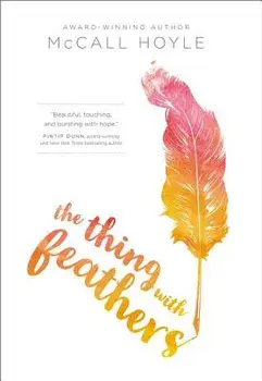 The Thing with Feathers, Paperback/McCall Hoyle