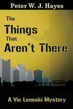 The Things That Aren't There, Paperback/Peter W. J. Hayes