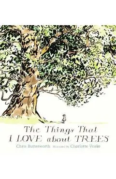The Things That I Love about Trees - Chris Butterworth