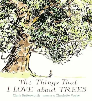 The Things That I Love about Trees, Hardcover/Christine Butterworth