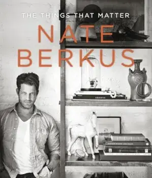 The Things That Matter, Hardcover/Nate Berkus