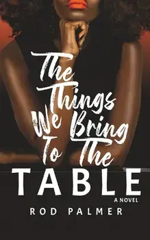 The Things We Bring To The Table, Paperback/Rod Palmer