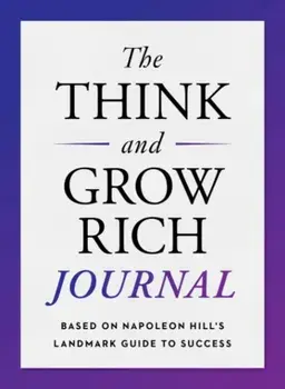 The Think and Grow Rich Journal. Based on Napoleon Hill's Landmark Guide to Success, Paperback/Napoleon (Napoleon Hill) Hill
