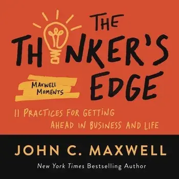 The Thinker's Edge: 11 Practices for Getting Ahead in Business and Life, Paperback/John C. Maxwell