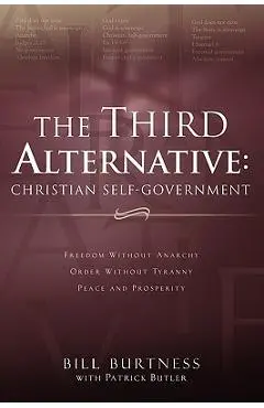 The Third Alternative: Christian Self-Government - Bill Burtness