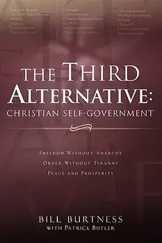 The Third Alternative: Christian Self-Government, Paperback/Bill Burtness