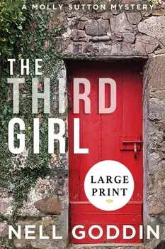 The Third Girl: (Molly Sutton Mysteries 1) LARGE PRINT, Paperback/Nell Goddin
