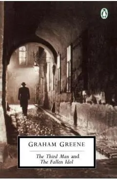 The Third Man and the Fallen Idol - Graham Greene