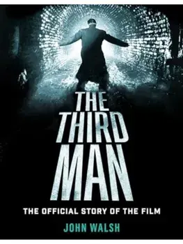 The Third Man: The Official Story of the Film, Hardback/John Walsh