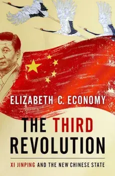 The Third Revolution: XI Jinping and the New Chinese State, Hardcover/Elizabeth C. Economy