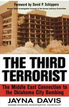 The Third Terrorist: The Middle East Connection to the Oklahoma City Bombing - Jayna Davis