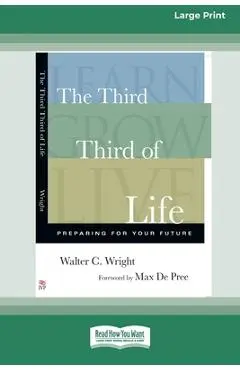 The Third Third of Life: Preparing for Your Future (16pt Large Print Format) - Walter C. Wright