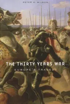 The Thirty Years War: Europe's Tragedy, Paperback/Peter H. Wilson