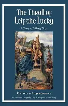 The Thrall of Leif the Lucky: A Story of Viking Days, Paperback/Ottilie A. Liljencrantz