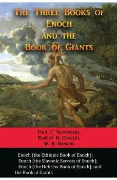 The Three Books of Enoch and the Book of Giants - Paul C. Schnieders