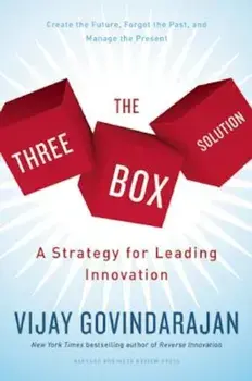 The Three-Box Solution: A Strategy for Leading Innovation, Hardcover/Vijay Govindarajan