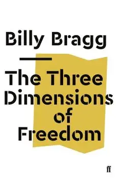 The Three Dimensions of Freedom, Paperback/Billy Bragg