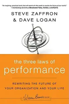 The Three Laws of Performance: Rewriting the Future of Your Organization and Your Life, Hardcover/Steve Zaffron
