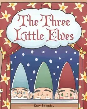 The Three Little Elves, Paperback/Katy Bromley