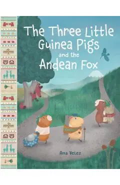 The Three Little Guinea Pigs and the Andean Fox - Ana Velez