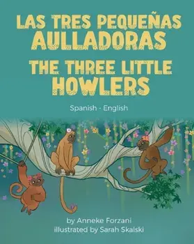 The Three Little Howlers (Spanish-English): Las tres pequeñas aulladoras, Paperback/Anneke Forzani