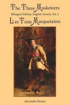 The Three Musketeers, Vol. 1: Bilingual Edition: English-French, Paperback/Alexandre Dumas