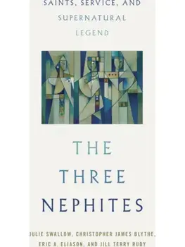 The Three Nephites. Saints, Service, and Supernatural Legend, New ed, Paperback/Jill Terry Rudy