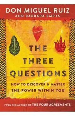The Three Questions: How to Discover and Master the Power Within You - Don Miguel Ruiz