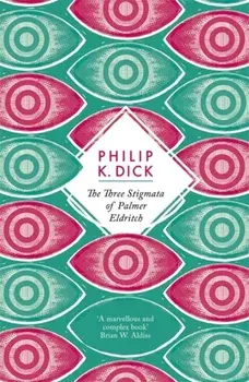 The Three Stigmata of Palmer Eldritch, Paperback/Philip K. Dick