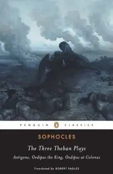 The Three Theban Plays: Antigone/Oedipus the King/Oedipus at Colonus, Paperback/Sophocles