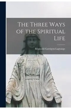 The Three Ways of the Spiritual Life - Réginald 1877-1964 Garrigou-lagrange