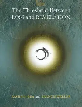 The Threshold Between Loss and Revelation, Paperback/Francis Weller