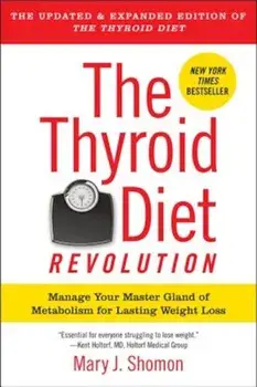 The Thyroid Diet Revolution: Manage Your Master Gland of Metabolism for Lasting Weight Loss, Paperback/Mary J. Shomon