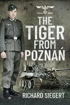 The Tiger from Pozna?, Hardback/Richard Siegert