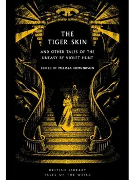 The Tiger Skin. And Other Tales of the Uneasy by Violet Hunt, Paperback/Violet Hunt