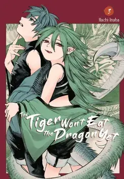 The Tiger Won't Eat the Dragon Yet, Vol. 3, Paperback/Hachi Inaba