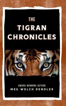 The Tigran Chronicles, Hardcover/Meg Welch Dendler