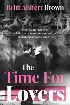 The Time For Lovers, Paperback/Britt Ahlfert Brown