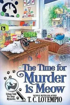 The Time for Murder Is Meow, Paperback/T. C. Lotempio
