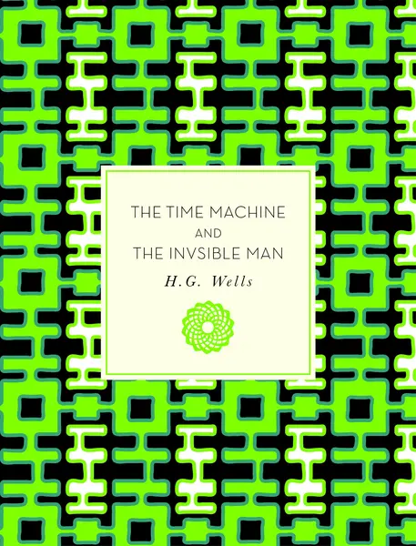 The Time Machine and The Invisible Man | H.G. Wells
