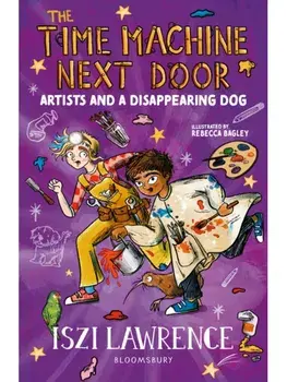 The Time Machine Next Door: Artists and a Disappearing Dog, Paperback/Iszi Lawrence