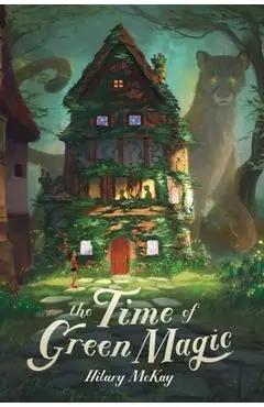 The Time of Green Magic - Hilary Mckay