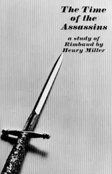 The Time of the Assassins: A Study of Rimbaud, Paperback/Henry Miller