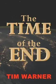 The Time of the End, Paperback/Tim Warner