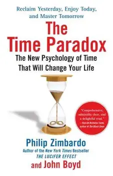 The Time Paradox: The New Psychology of Time That Can Change Your Life, Paperback/Philip Zimbardo